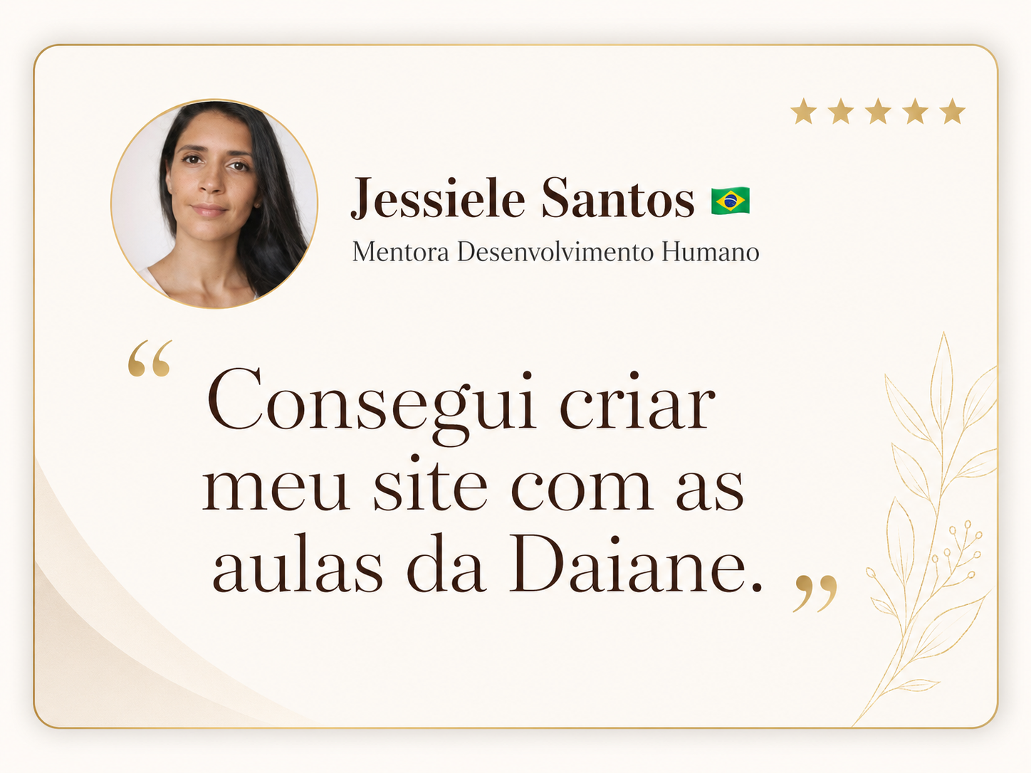Card de depoimento de Jessiele Santos, Mentora Desenvolvimento Humano, afirmando que conseguiu criar seu site com as aulas da Daiane.