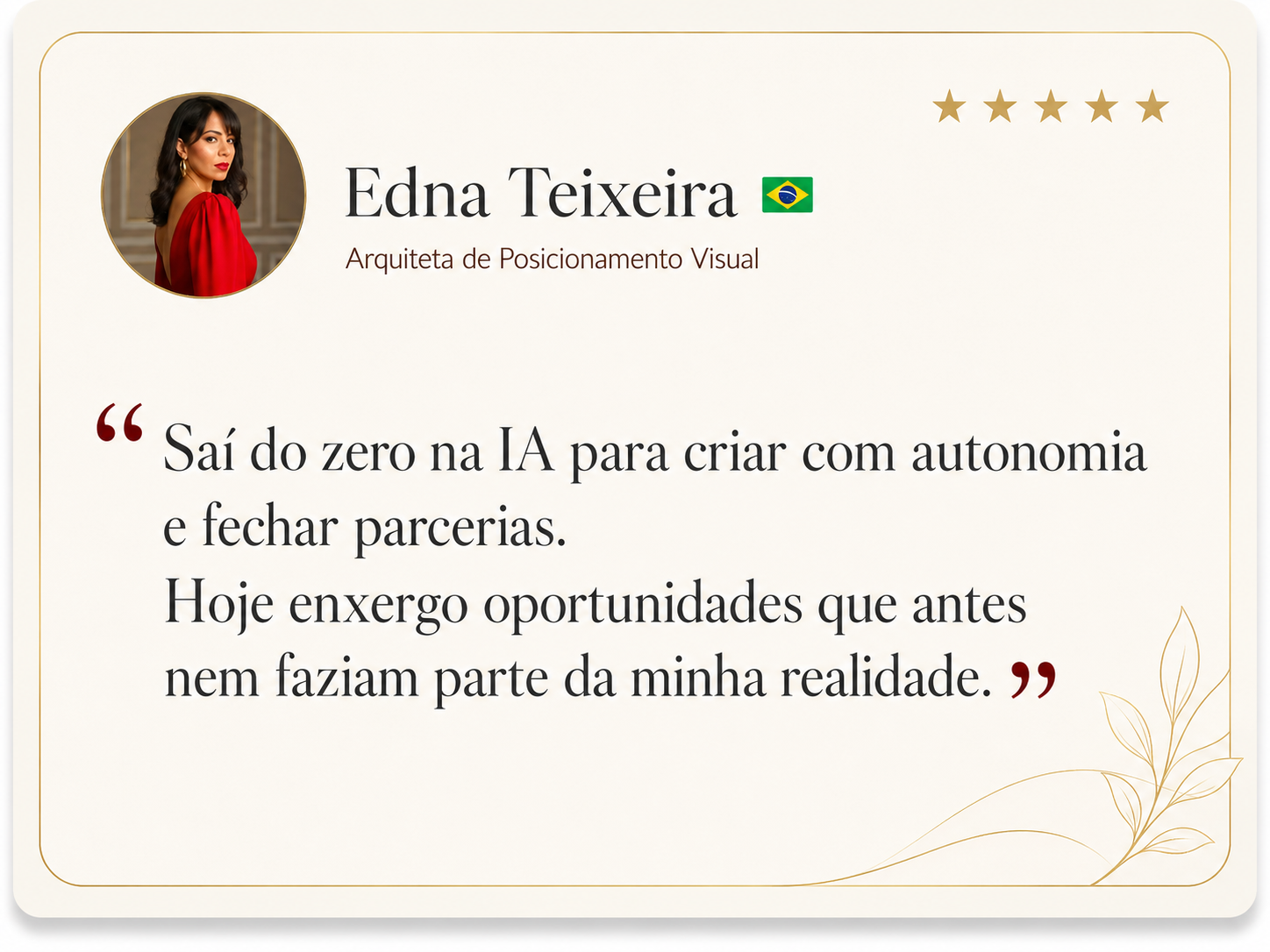 Card de depoimento de Edna Teixeira, Arquiteta de Posicionamento Visual, contando que saiu do zero na IA para criar com autonomia e fechar parcerias.
