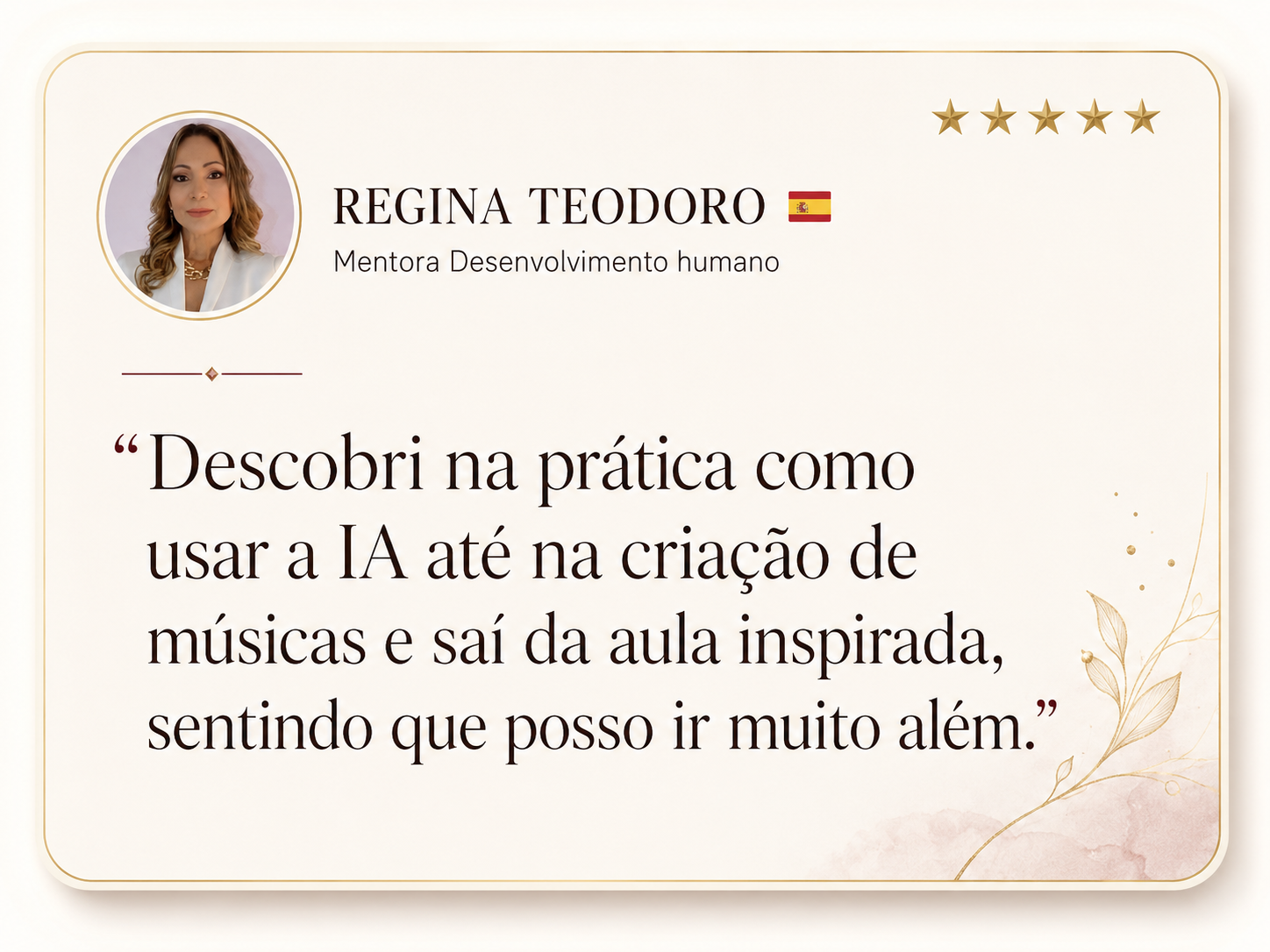 Card de depoimento de Regina Teodoro, Mentora Desenvolvimento Humano, dizendo que descobriu na prática como usar a IA até na criação de músicas.